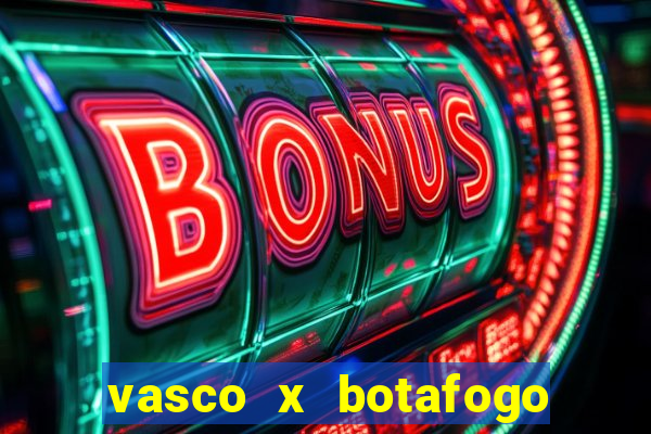 vasco x botafogo ao vivo futemax